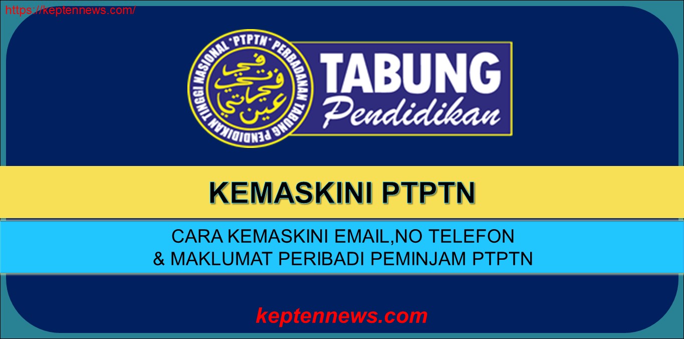 Kemaskini PTPTN:Cara Kemaskini Email, No Telefon & Maklumat 