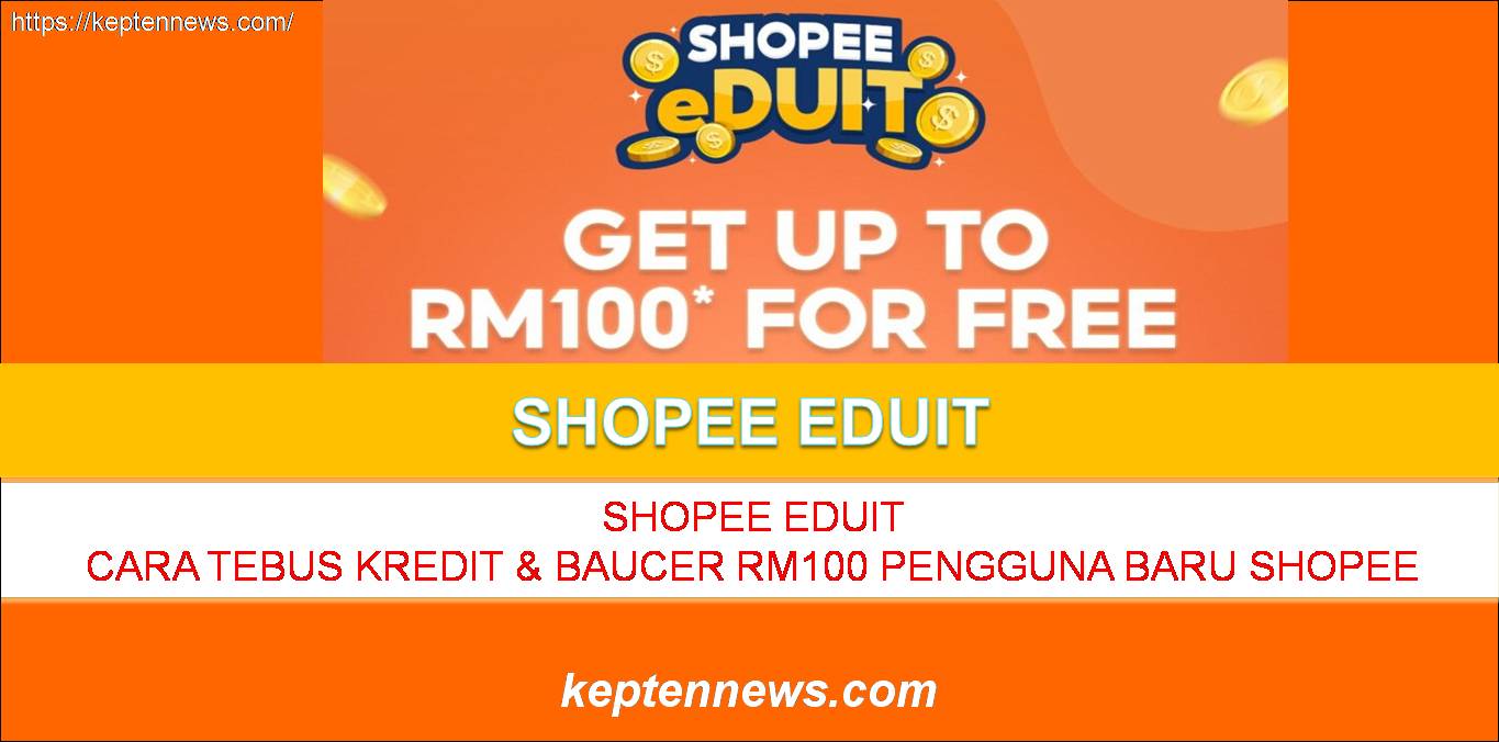 Shopee eDuit:Cara Tebus Kredit & Baucar RM100 Pengguna Baharu Shopee