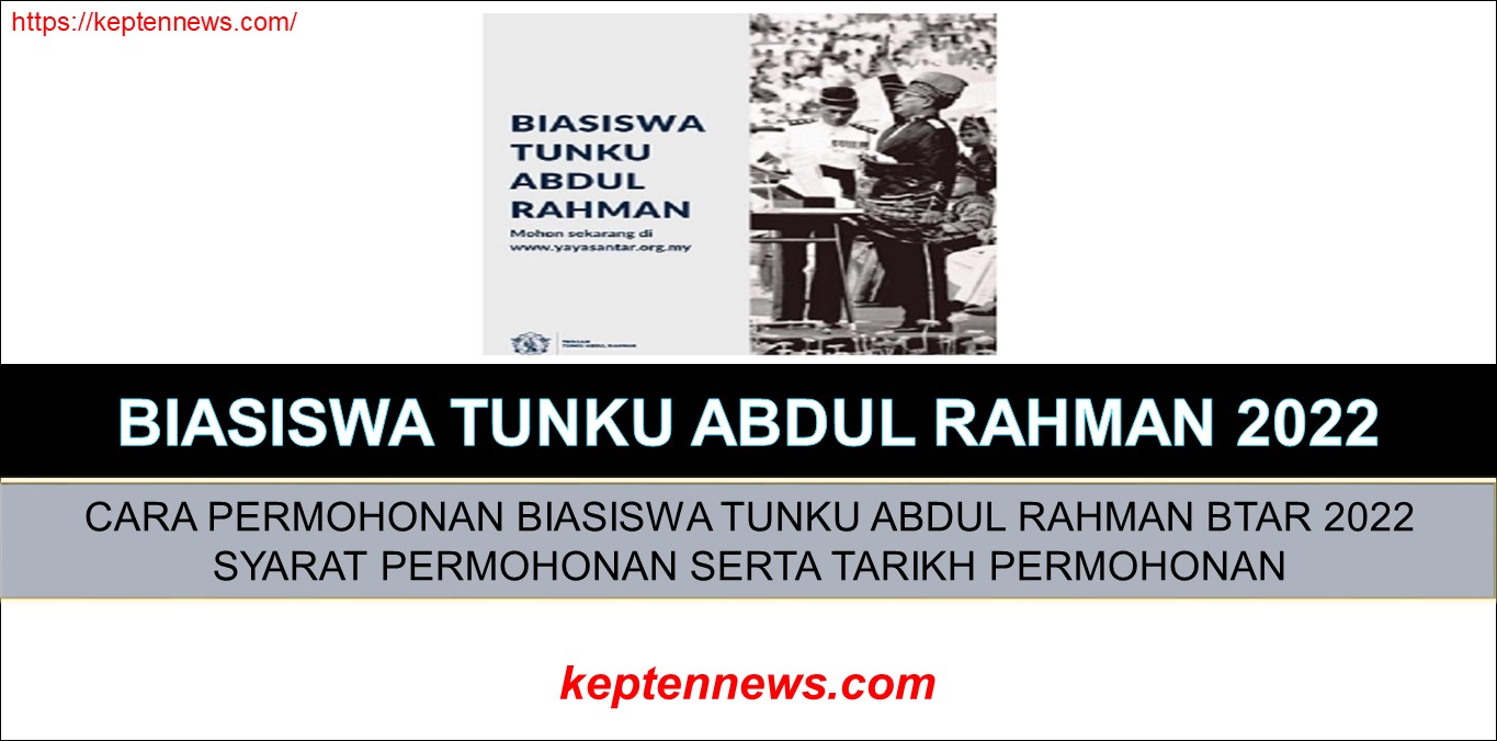 BTAR 2022:Cara Permohonan Biasiswa Tunku Abdul Rahman