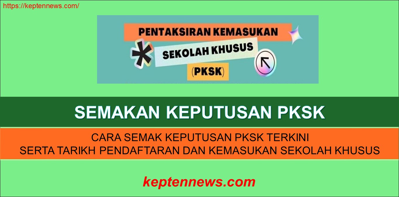 Semakan Keputusan PKSK / Permohonan Kemasukan Sekolah Khusus 2022 & Tarikh Pendaftaran