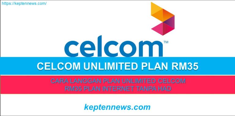 Celcom Unlimited RM35 Plan: Cara Langgan (Internet Celcom) - keptennews.com
