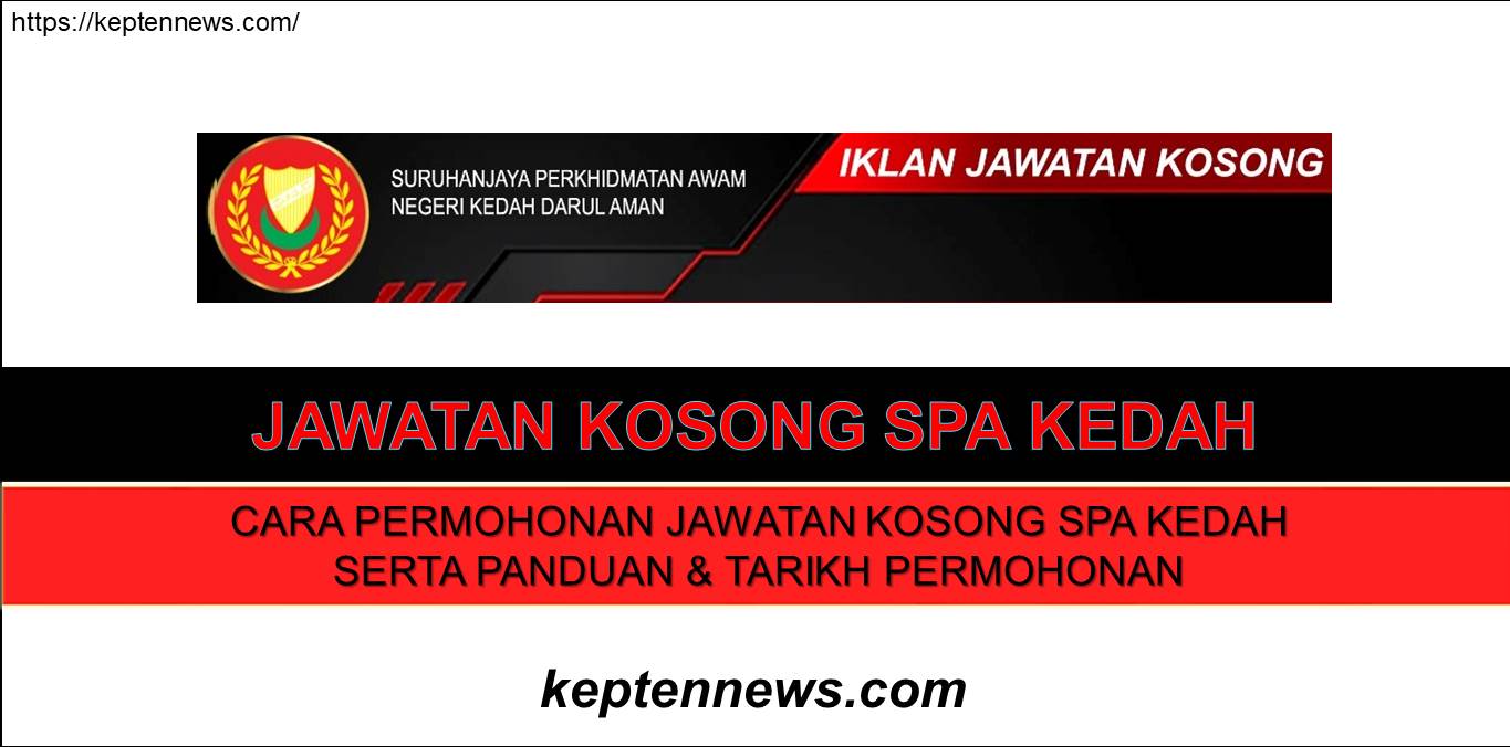 Jawatan Kosong SPA Kedah : Panduan Permohonan & Tarikh Permohonan